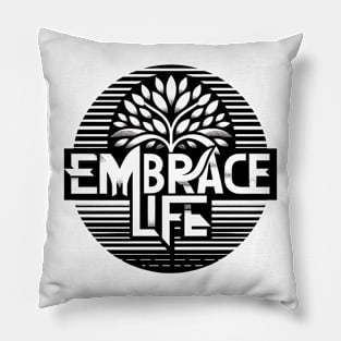 EMBRACE LIFE - TYPOGRAPHY INSPIRATIONAL QUOTES Pillow