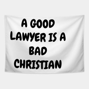 A good lawyer is a bad Christian Tapestry