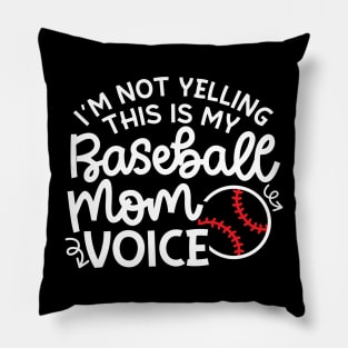 I'm Not Yelling This Is MY Baseball Mom Voice Funny Cute Pillow