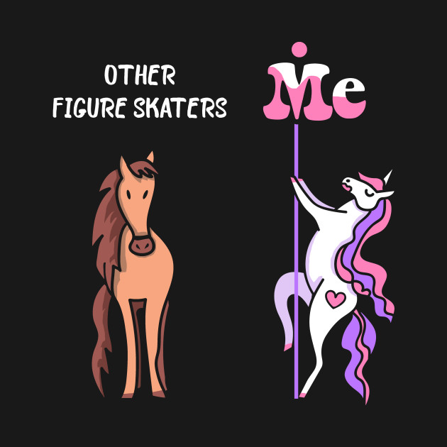 Discover Other Figure Skaters Me T-Shirts Unicorn