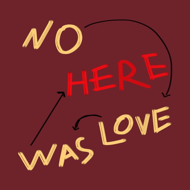 NO LOVE WAS HERE shirt by TATOH