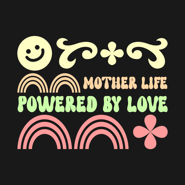 mother life powered by love by Vili's Shop