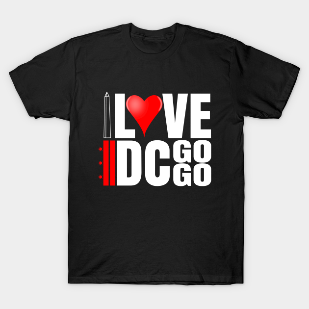 Discover I Love D.C. Go Go Washington DC Music Scene - Dc Go Go - T-Shirt