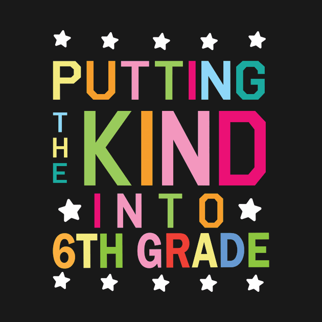 Putting The Kind Into 6th Grade Student Senior Back School by Cowan79