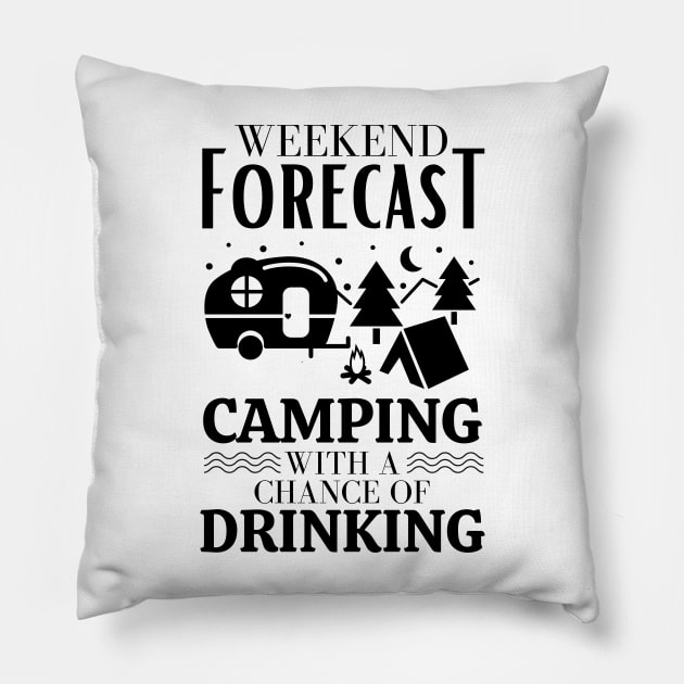 Weekend forecast camping with a chance of drinking Pillow by JustBeSatisfied