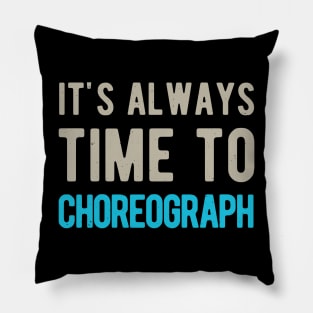 Choreographer Choreography Funny Gifts Pillow