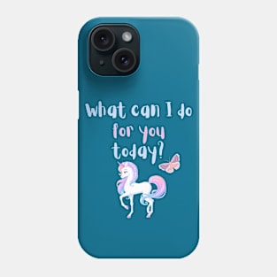 What can I do for you today? Phone Case