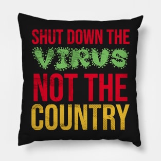 Shut down the virus not the country Pillow