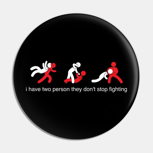 i have two person they don't stop fighting Pin by t_shirt_speciall