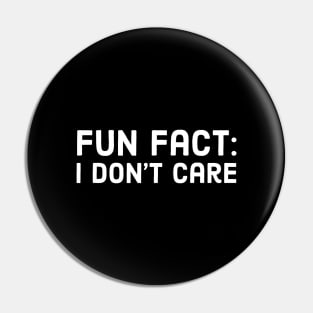 Fun Fact: l Don't Care Pin