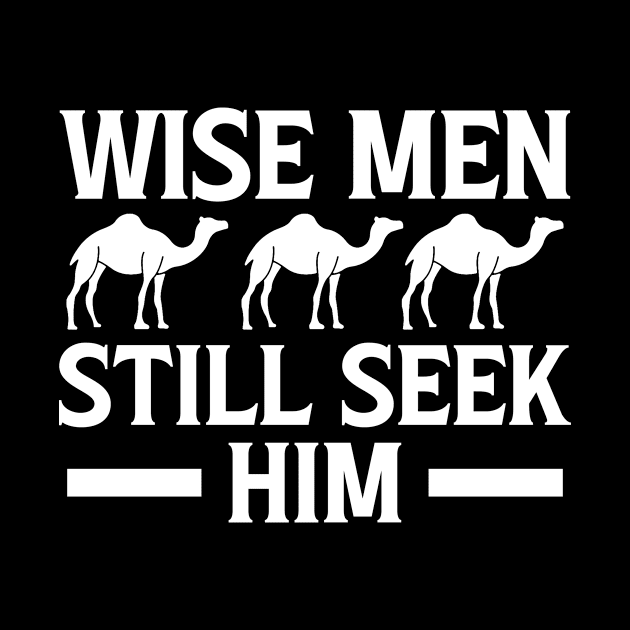 Wise Men Still Seek Him Christian by Kenzellshop