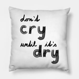 don't cry until is dry rule meme tie dye Pillow