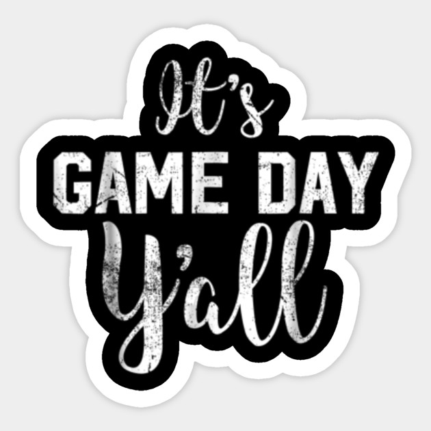 It S Game Day Y All Football T Shirt Cute Football Top Its Game Day Yall Football Sticker Teepublic