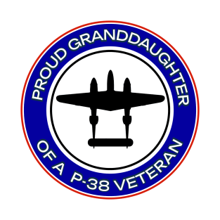 PROUD GRANDDAUGHTER OF A P-38 VETERAN T-Shirt