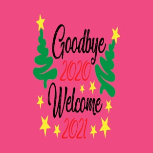 Goodbye 2020 Welcome 2021 - Christmas and New Year Gift Idea T-Shirt