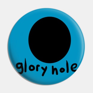 Glory Hole Pin