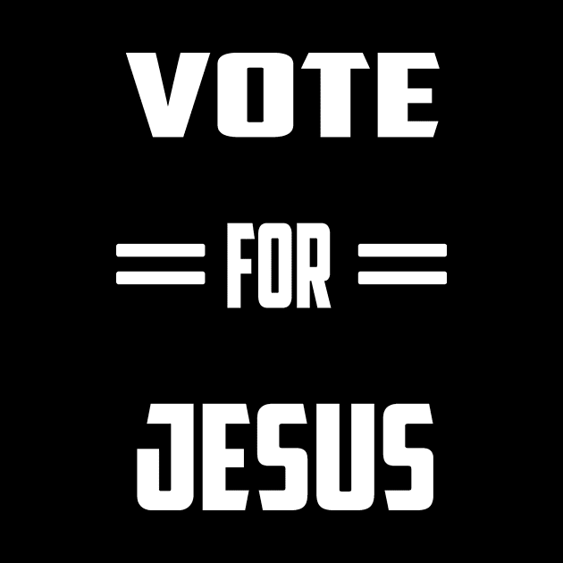 vote for jesus by theshop