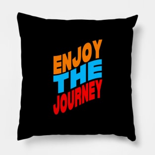 Enjoy the journey Pillow