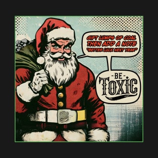 Gift Coal Bad Santa - Be Toxic T-Shirt