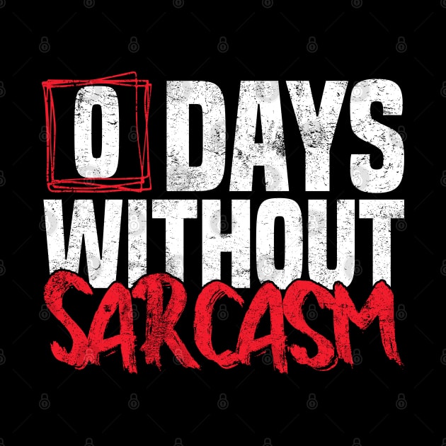 0 Days Without sarcasm Funny joke by greatnessprint