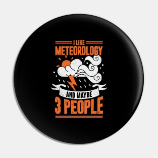 I Like Meteorology And Maybe 3 People Pin