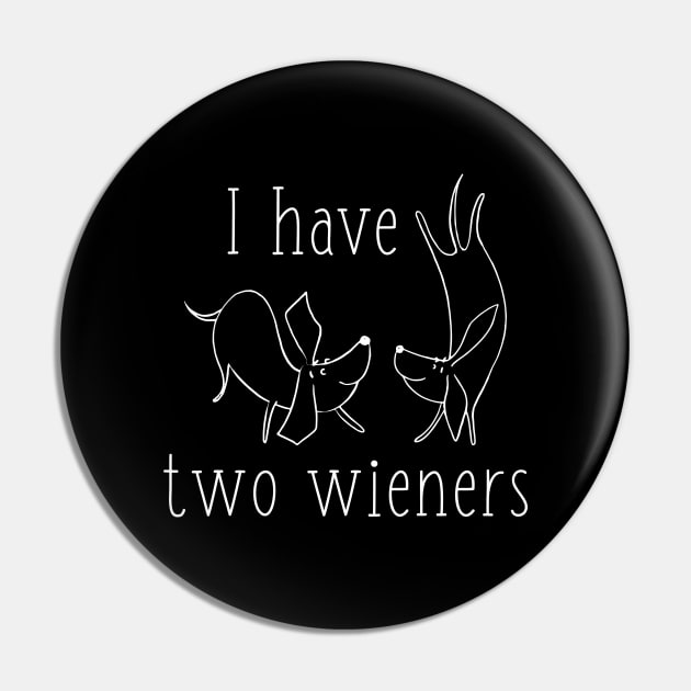 I Have Two Wieners Pin by LuckyFoxDesigns