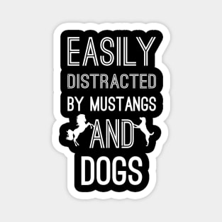 Easily Distracted by Mustangs and Dogs Magnet