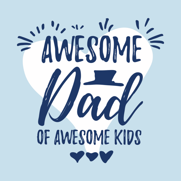 Awesome dad of awesome kids by Aye Mate