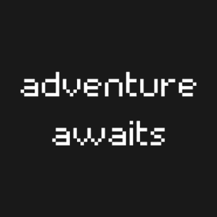 "adventure awaits" T-Shirt