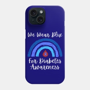 Type 1 Diabetes - We Wear Blue For Diabetes Awareness Phone Case