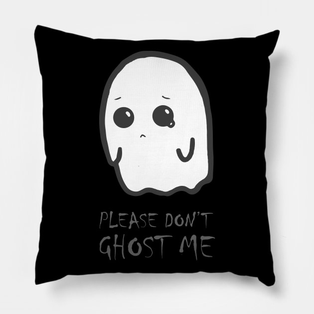 Halloween funny - cute kawaii sad spooky ghost - don't ghost me Pillow by Vane22april