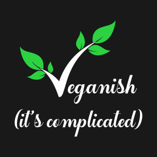 Veganish it's complicated T-Shirt