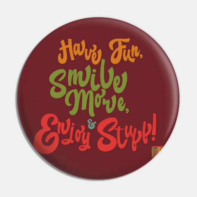 Have Fun, Smile More, & Enjoy Stuff Pin by TechnoRetroDads