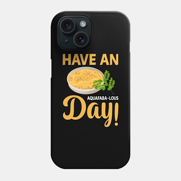 Have an aquafaba-lous day Phone Case by maxcode