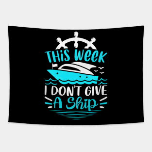 This Week I Dont Give A Ship Cruise Trip Vacation Tapestry