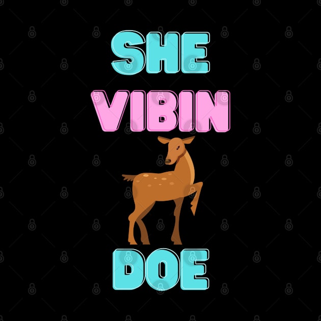 She Vibin Doe by BearsAreToys Official Merch