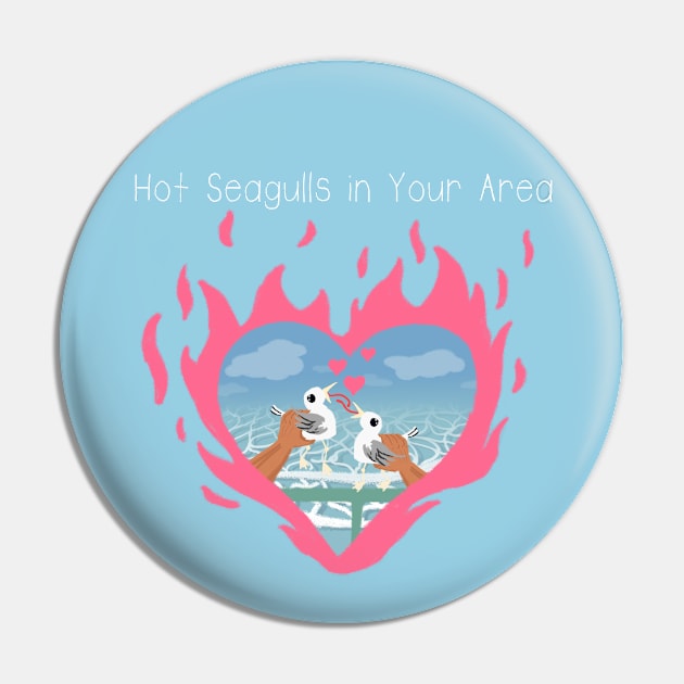 Hot Seagulls in Your Area flame shirt Pin by Leo