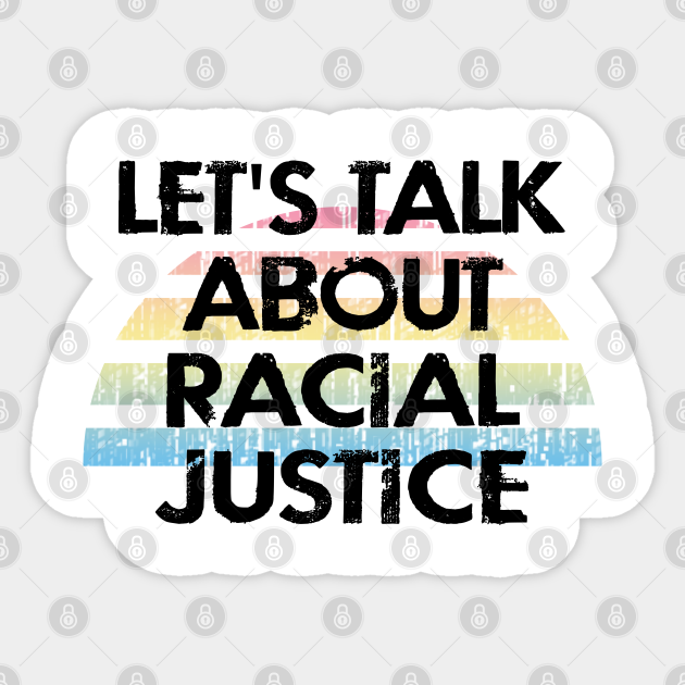let s talk about racial justice denial is the heartbeat of racism my skin color is not a crime systemic racism silence is violence end white