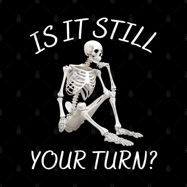 is it still your turn? by mdr design