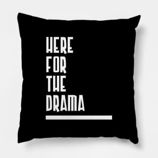 Here for the Drama Pillow