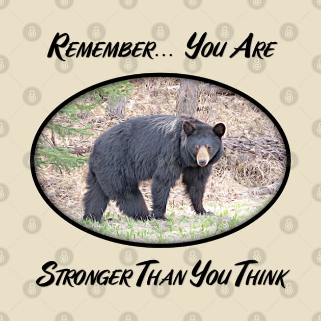 Remember... You Are Stronger Than You Think by MaryLinH