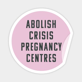 Abolish Crisis Pregnancy Centres - They're Anti Abortion Magnet