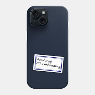 No Panhandling Sticker No 2 - Funny Saying Phone Case