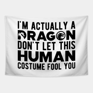 Dragon - Don't let this human costume fool you Tapestry