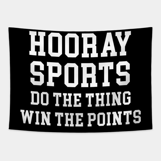 Hooray Sports Do The Thing Win The Points Tapestry by sunima