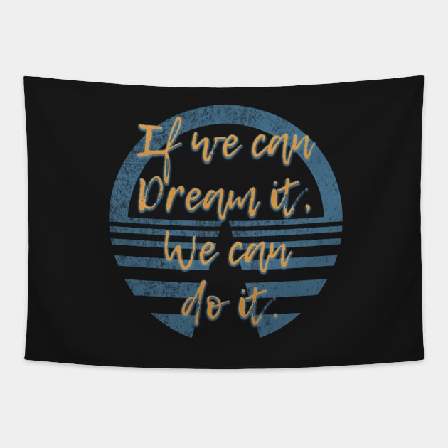 If we can dream it we can do it! Tapestry by FandomTrading