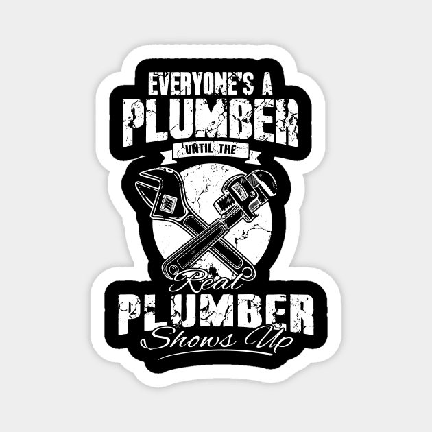 Everyone's a plumber until the real plumber shows up Magnet by captainmood