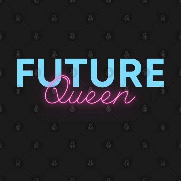 Future Queen Neon by Mary'sDesigns