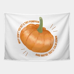 why dont you get a tiny pumpkin Tapestry