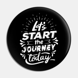 Let's Start The Journey Today Pin